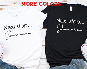 Jamaica Shirt,Next stop Jamaica,Honeymoon Jamaica shirt,Wedding shirts for couple,Vacation shirts Jamaica,Jamaica gift,Girls trip shirt