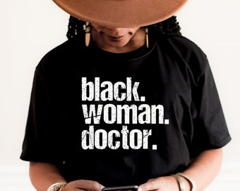 Black woman doctor shirt,Educated black woman,Black woman doctorate,Black woman graduation,Afro woman doctorate,Black women in medicine