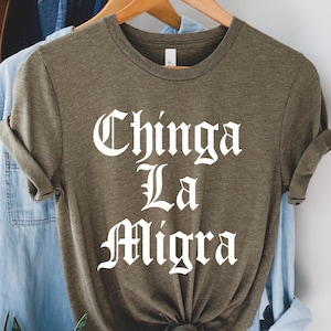 Chinga La Migra gothic shirt,Anti trump shirt,Immigration tee,Anti Deportation top,Anti Republican,Mexican Protest tee,Abolish ICE