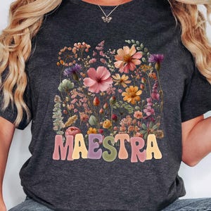 Wildflower Maestra shirt,Spanish Teacher Tshirt,Bilingual Teacher gift,Gift for Maestra,Mexican teacher tee,Maestra gift,Floral Maestra tee