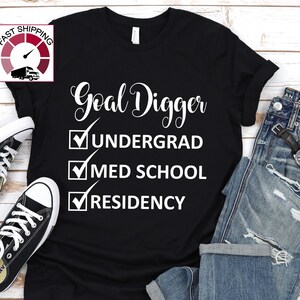 Goal Digger shirt,Residency Graduation shirt,Funny residency gift,Residency graduation gift,Residency Program shirt,Future Doctor gift