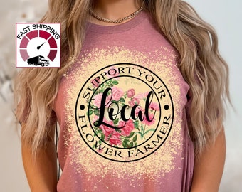 Flower Market shirt,Flower farmer shirt,Support your local flower farmer t shirt,Flower farmer tshirt,farm market tshirts,Flower farmer gift
