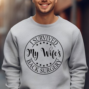 I survived my wifes back surgery sweatshirt,Post surgery gift,Get well gift,Back surgery gift,Surgery survivor,Surgery success,Gift for Wife
