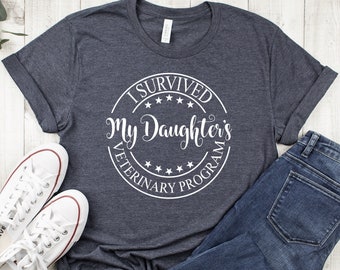 I survived my daughters veterinary program,Veterinarian graduation shirt,Daughters Veterinarian gift,Gift for veterinary,future veterinary