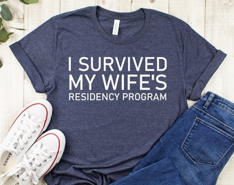 I survived my wife's residency program,Residents shirt,Residents gift,Resident doctor gift,Gift for resident,Medical graduation