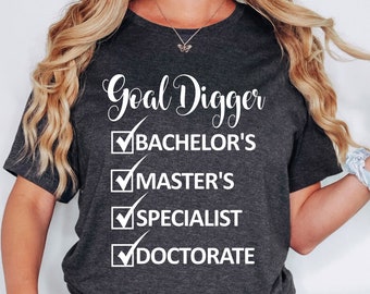 Goal Digger Bachelors Masters Specialist Doctorate shirt,Doctorate graduation shirt,Doctorate graduation gift,Specialist degree shirt