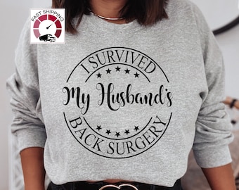I survived my husband back surgery sweatshirt,Post surgery gift,Get well gift,Back surgery gift,Surgery survivor,Surgery succs,Gift for Wife