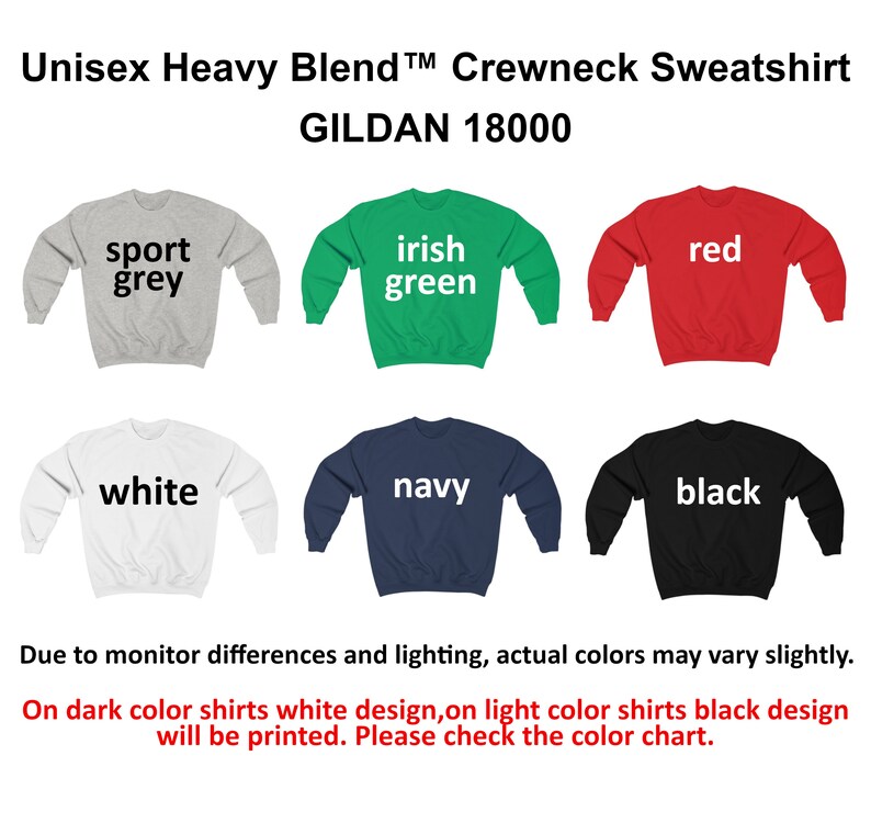 May include: Unisex Gildan 18000 heavy blend crewneck sweatshirt in 10 colors: sport grey, irish green, red, white, navy, black, heather grey, dark heather grey, royal, and maroon.