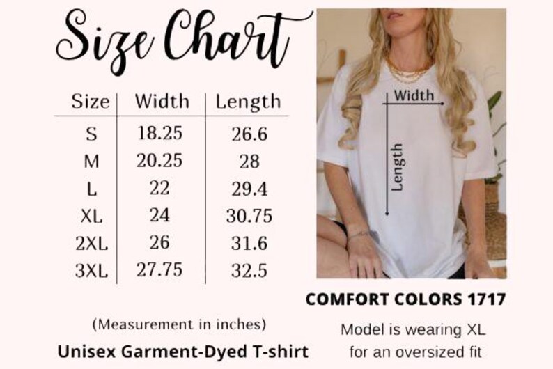 May include: White Unisex Garment-Dyed T-shirt with a size chart. The chart shows measurements in inches for sizes S to 3XL. The model is wearing an XL for an oversized fit. The shirt is Comfort Colors 1717.