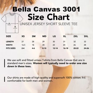 May include: Bella Canvas 3001 Unisex Jersey Short Sleeve Tee Size Chart. The chart shows the length and width of the shirt in inches, as well as the corresponding size for men and women. The chart includes sizes XS, SM, MD, LG, XL, 2XL, and 3XL.