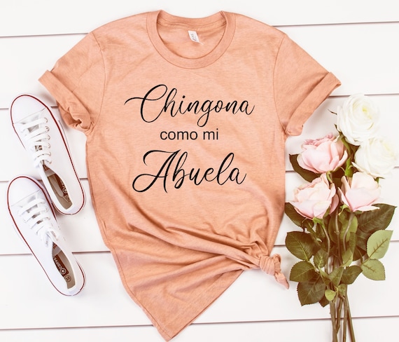 Chingona Como Mi Abuela Funny Grandma Hispanic Women Gifts T-Shirt Chingona Como Mi Abuela Funny Grandma Hispanic Women Gifts T-Shirt