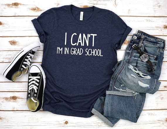 Grad School Shirt,I Cant Im In Grad School,Grad Student Shirts,Grad Student Gifts,Grad school shirt,Grad school gift,Masters degree,Unisex