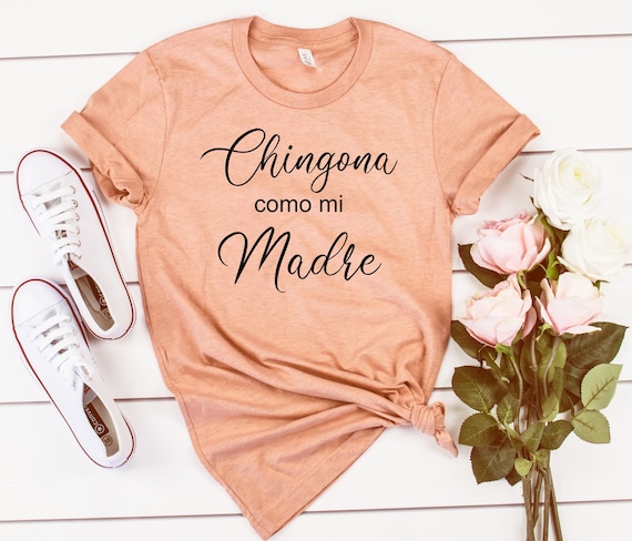 Chingona shirt,Chingona como mi madre shirt,Madre shirt,dia de las madres,Mexican Mom gift,Mothers Day Madre,Latina Madre gift,Unisex tee
