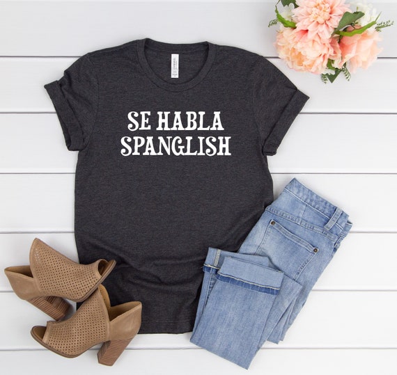 Se Habla Spanglish Shirt,Mexican Shirt women,Spanish Teacher Tshirt,Texas shirt,Spanglish tee,funny spanish saying,Latina shirt,Unisex tee