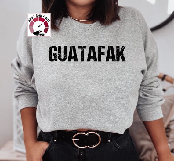 Guatafak spanish slang sweatshirt,Spanglish shirt,Spanish Saying jumper,Latina sweat,Latina slang,Hispanic gift,Mama Latina,Mexican slang