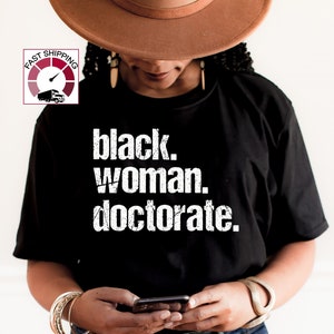 Black Woman Doctorate shirt,Black Woman Doctor gift,Educated black woman,Afro Woman Doctoral gift,Doctorate graduation gift,PHD graduation
