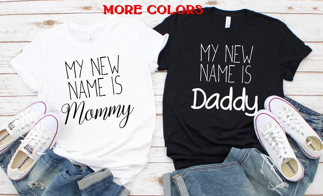 My New Name is Mommy Shirt,my New Name is Daddy Shirt,new Mom Shirt,new ...