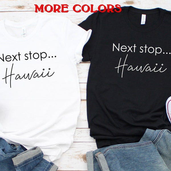 Hawaii Shirts,Next stop Hawaii,Bachelorette Hawaii,Honeymoon shirts Hawaii,Wedding shirts for couple,Vacation shirts Hawaii,Unisex tee