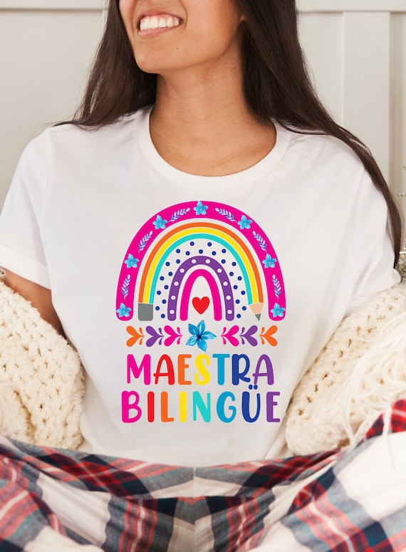 Maestra Bilingue Rainbow shirt,Maestra Bilingue Shirt,Spanish Teacher,Mexican shirts,Bilingual Teacher,Floral Maestra,Latina shirts,Unisex