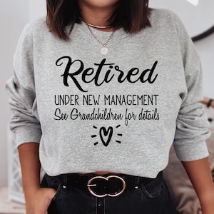 Retirement gifts for women,Retirement sweatshirt,Retired shirt women,Retired shirt,Retired sweatshirt,Retired under new management