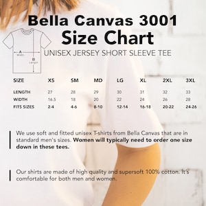 May include: Bella Canvas 3001 Unisex Jersey Short Sleeve Tee Size Chart. The chart shows the length and width of the shirt in inches, as well as the corresponding size for men and women. The chart includes sizes XS, SM, MD, LG, XL, 2XL, and 3XL.