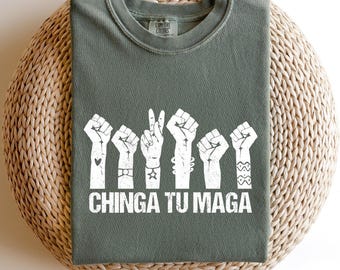 Chinga Tu Maga Comfort Colors® shirt,Anti Trump shirt,Support Immigrants tshirt,Keep the immigrants tee,Resist shirts,Protest shirts