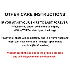May include: White background with black text providing care instructions for a shirt. The text advises washing inside out on cold, air drying, and avoiding direct ironing. It also mentions a possible vinegar scent from the printing process.