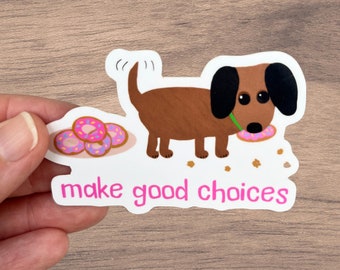 Make Good Choices Funny Dog Sticker, Dog Lover and Donut Lover Cute Art for Water Bottles, Cars and Notebooks