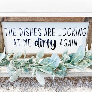 Dishes are looking at me dirty again Sign