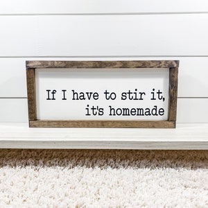 If I have to stir it, it’s homemade sign