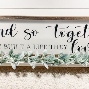 And So Together They Built A Life They Loved Sign
