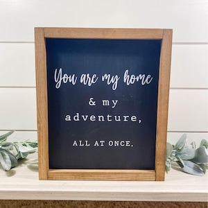 You Are My Home & My Adventure Sign