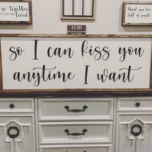 So I Can Kiss You Anytime I Want Sign