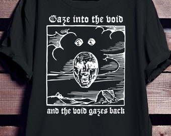 Gaze Into The Void T-Shirt Sizes S-3XL / tshirt print / goth tee/ shirt / top / clothes / death / horror / gothic