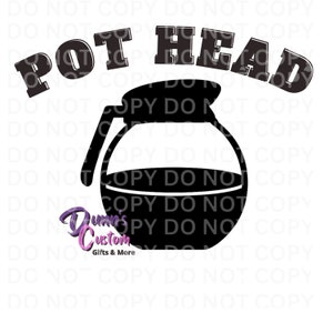 May include: Black and white graphic design of a coffee pot with the text "Pot Head" above it.