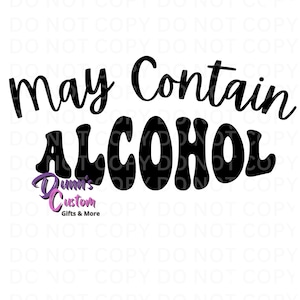 May Contain Alcohol JPG, PNG, image use for Sublimation, Cutting machine, HTV Vinyl, permanent/removable vinyl and more...