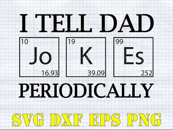 Download I Tell Dad Periodically Svg Png Dad Jokes Png Svg Funny ...