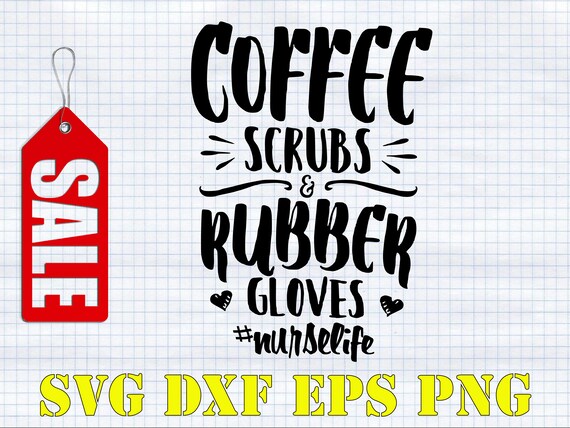 Hashtag nurselife SVG Coffee Scrubs and Rubber Gloves SVG | Etsy