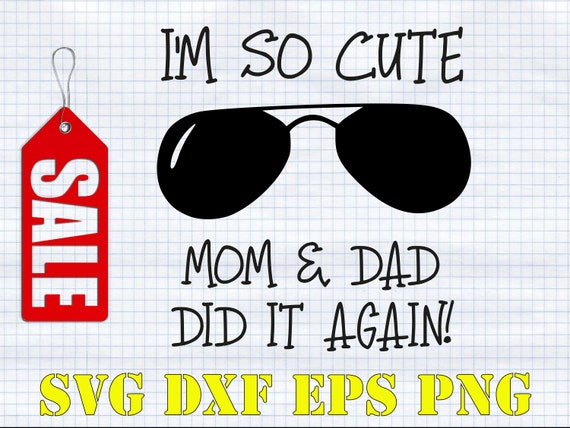 Download I'm so cute mom & dad did it again svg cut files | Etsy