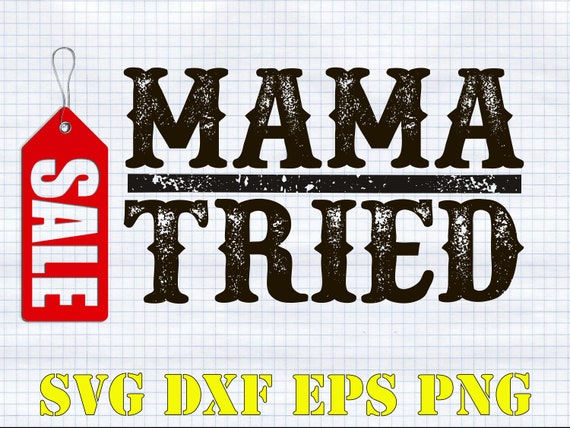 Instant Download Mama Tried SVG Mama Tried Sublimation PNG | Etsy