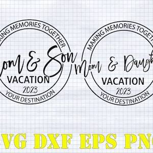 Mom and Son Vacation 2023 SVG , Mom and daughter Trip SVG, Summer 2023 SVG, Mom and boy Svg, Family Holiday svg, Family Shirt svg, Cut files