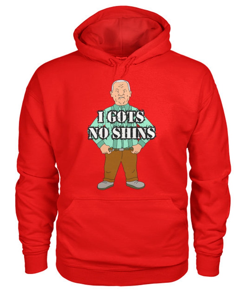King Of The Hill I Gots No Shins Cotton Hill Hoodie Etsy