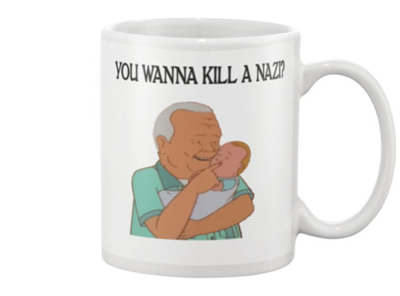 King Of The Hill Cotton Hill You Wanna Kill A Nazi Coffee Mug Etsy