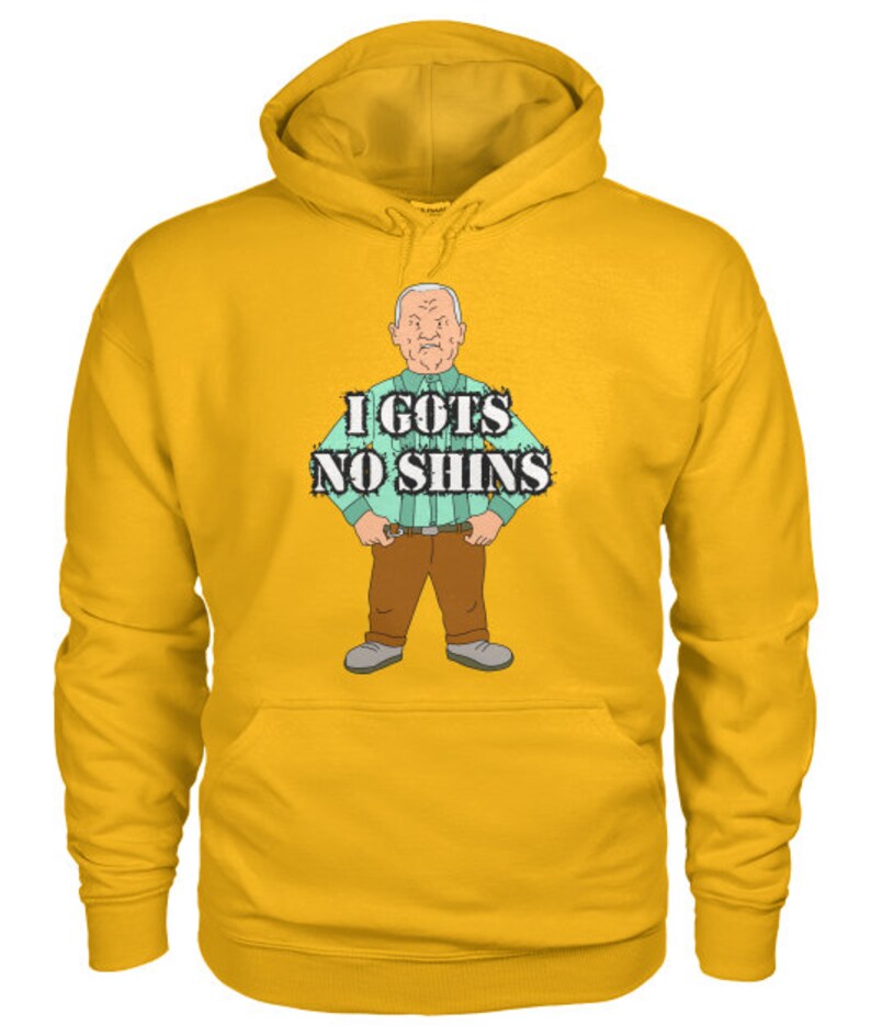 King Of The Hill I Gots No Shins Cotton Hill Hoodie Etsy