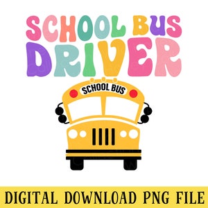 May include: A digital download of a yellow school bus with the words "School Bus Driver" in rainbow colors above it. The words are in a retro font style.
