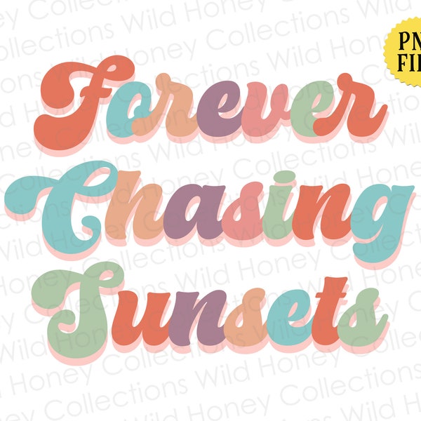 Forever Chasing Sunsets, PNG File, Retro Font, Muted Colors, Inspirational Quote, Sublimation, Crafting, INSTANT DOWNLOAD