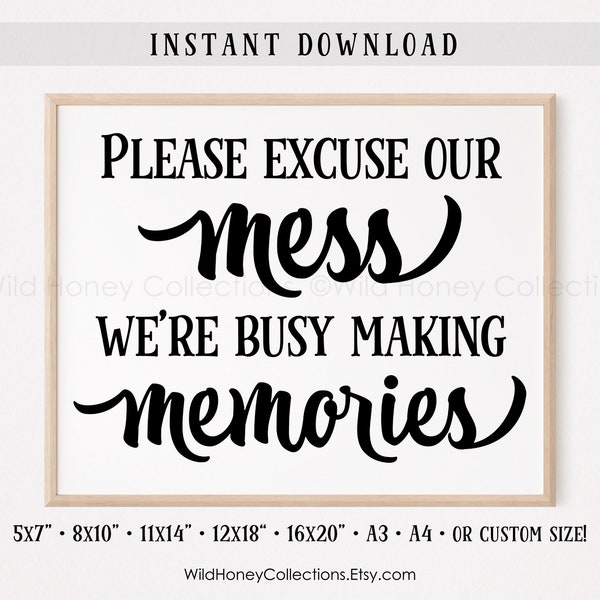 Please Excuse Our Mess, We're Busy Making Memories, Printable Home Decor, Farmhouse Sign, INSTANT DIGITAL DOWNLOAD