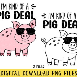 I&#39;m Kind of a Pig Deal, 2 PNG Files, Pig Quote, Pig with Sunglasses, Sublimation, DIGITAL DOWNLOAD