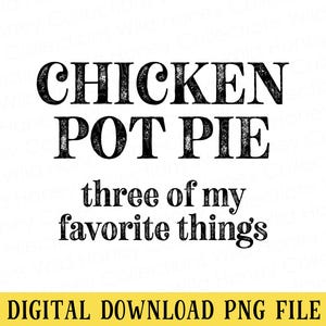 Chicken Pot Pie PNG File | T-Shirt Design | Funny Quote | DIGITAL DOWNLOAD