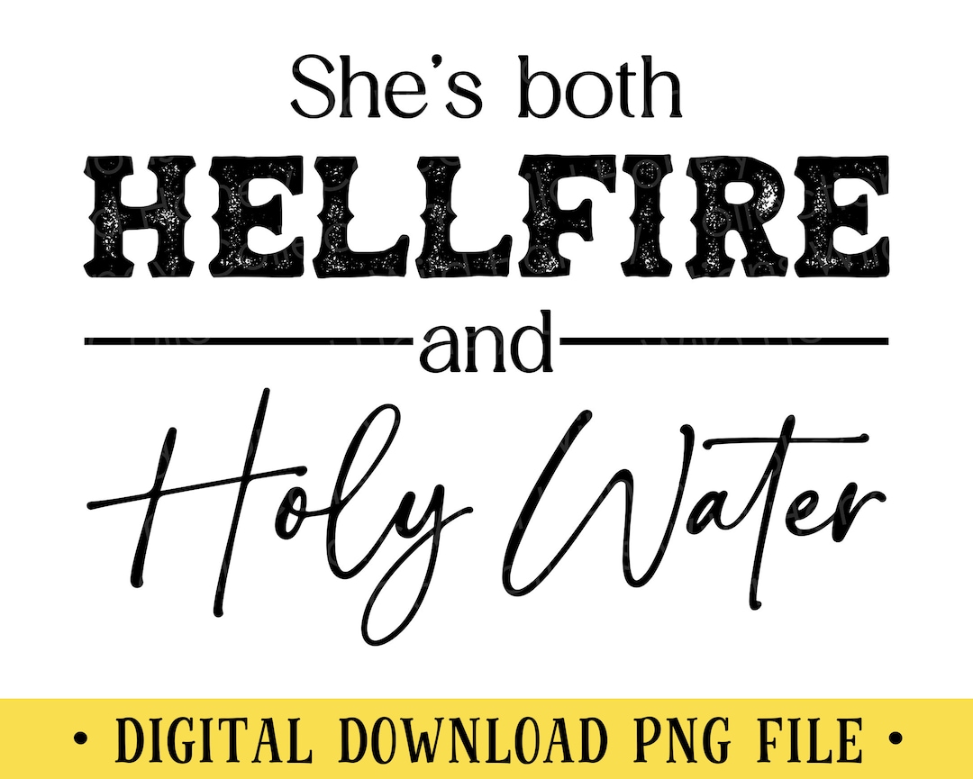 She Is Both Hellfire And Holy Water Quote Meaning